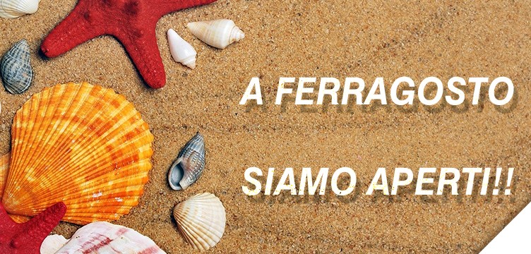 A FERRAGOSTO SIAMO APERTI